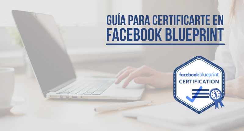 Guía para certificarte en Facebook Blueprint