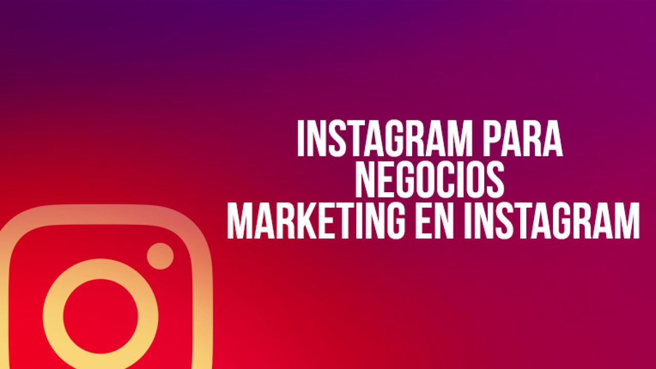 Instagram para Negocios: Marketing en Instagram